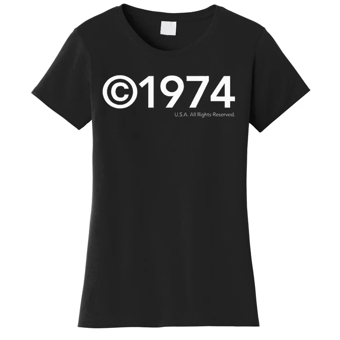 1974 U.S.A. All Rights Reserved. Birthday Year Women's T-Shirt