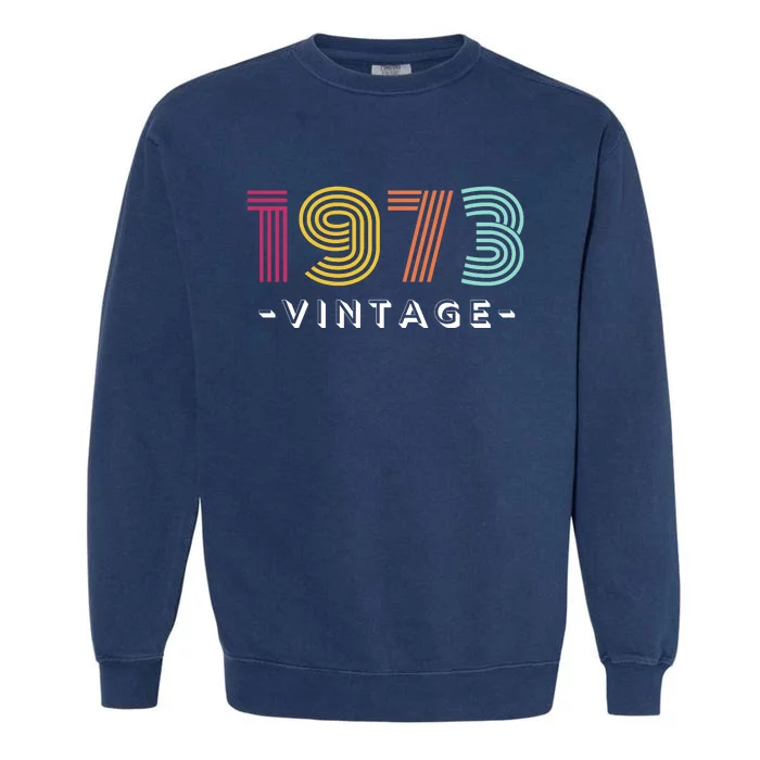 1973 Vintage Retro 50th 51st Birthday Gift Garment-Dyed Sweatshirt