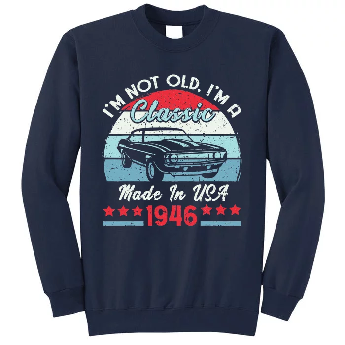 1946 Vintage USA Car Birthday Gift Im Not Old Classic 1946 Tall Sweatshirt