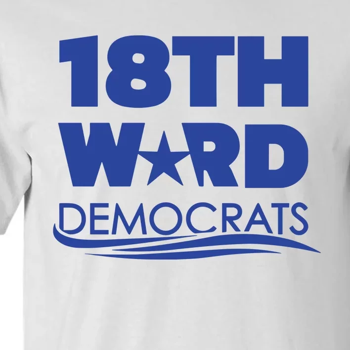 18th Ward Democrats Tall T-Shirt