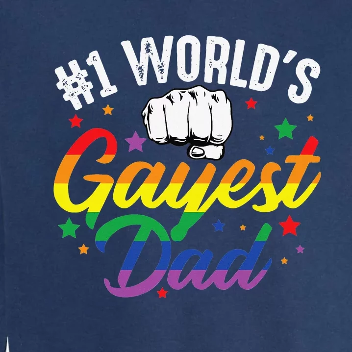 1 World's Gayest Dad Funny Father's Day LGBT Pride Rainbow Garment-Dyed Sweatshirt