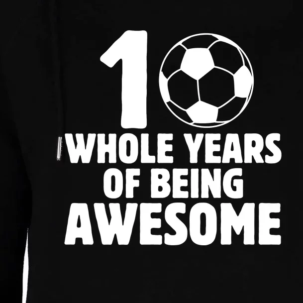 10 Whole Years Of Being Awesome Womens Funnel Neck Pullover Hood