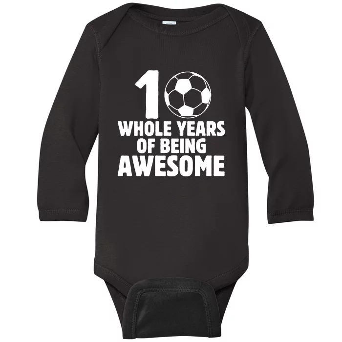 10 Whole Years Of Being Awesome Baby Long Sleeve Bodysuit