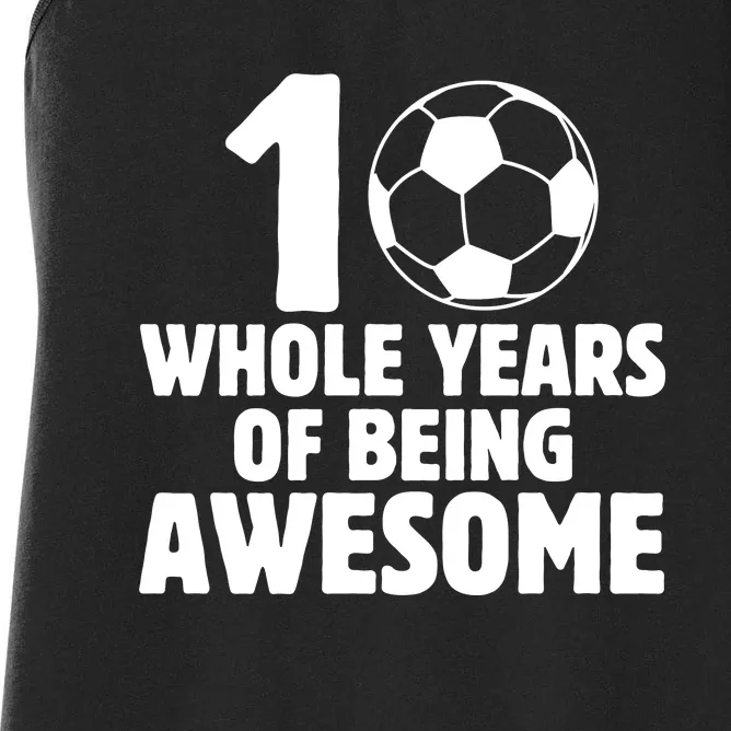 10 Whole Years Of Being Awesome Women's Racerback Tank