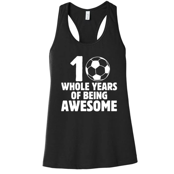 10 Whole Years Of Being Awesome Women's Racerback Tank