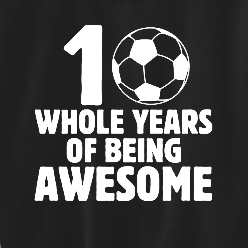 10 Whole Years Of Being Awesome Kids Sweatshirt