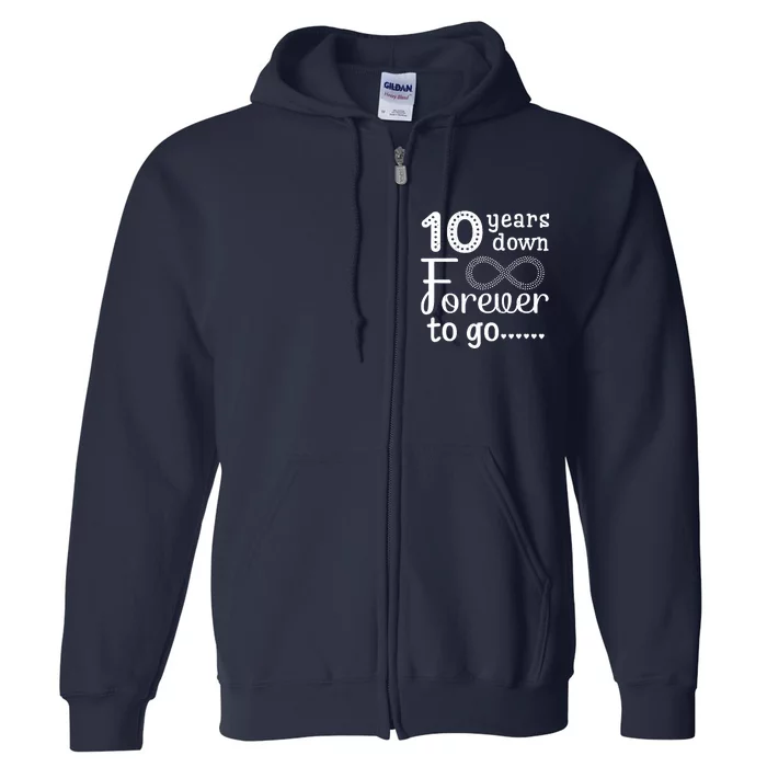 10 Years Down Forever To Go Cute 10th Wedding Anniversary Full Zip Hoodie