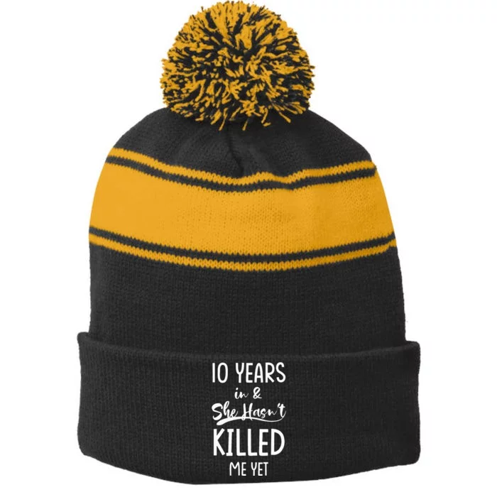 10 Years In & She Hasnt Killed Me Yet Fun 10th Anniversary Stripe Pom Pom Beanie