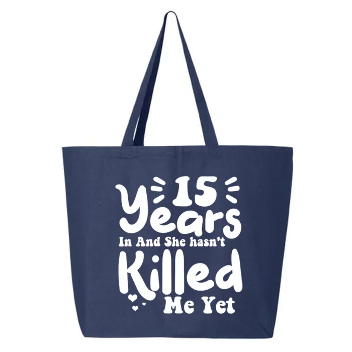 15 Years In & She Hasn't Killed Me Yet 15th Anniversary 25L Jumbo Tote