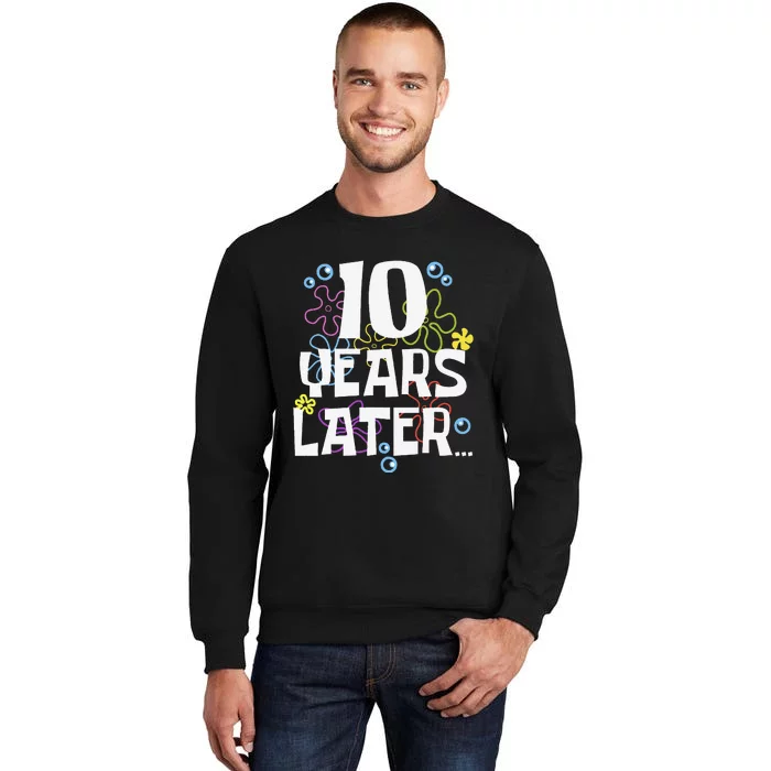 10 Years Later Ten 10 Year Old Birthday Gifts Tall Sweatshirt