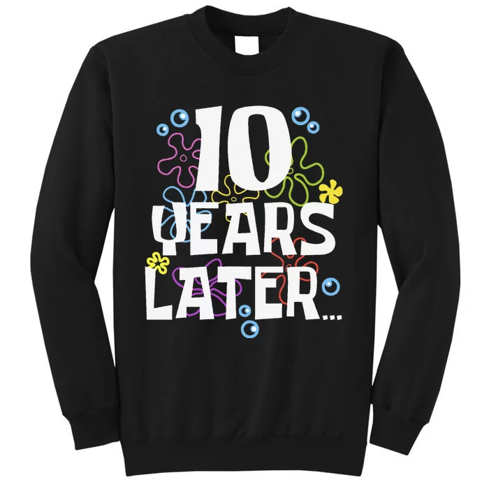 10 Years Later Ten 10 Year Old Birthday Gifts Tall Sweatshirt