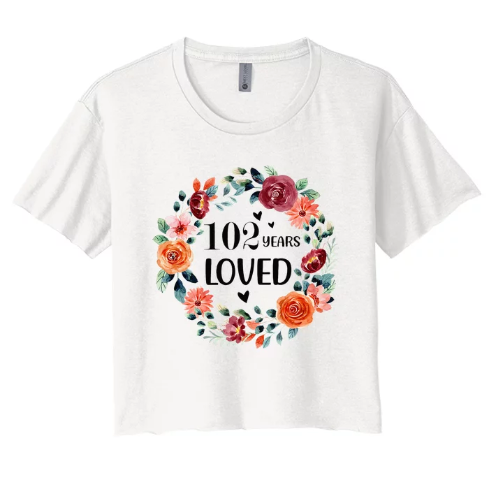 102 Years Loved Mom Grandma 102 Years Old Birthday Women's Crop Top Tee