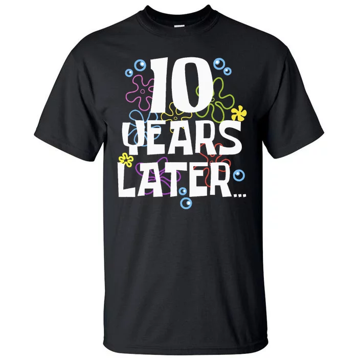 10 Years Later Ten 10 Year Old Birthday Tall T-Shirt