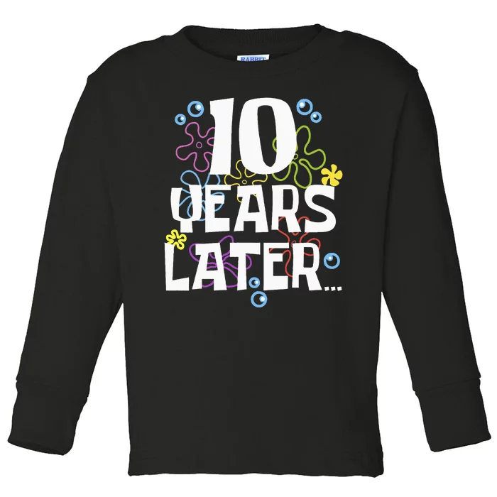 10 Years Later Ten 10 Year Old Birthday Toddler Long Sleeve Shirt