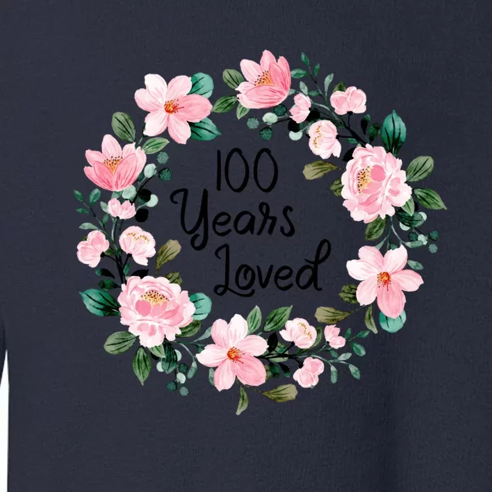 100 Years Loved Men Women 100 Years Old Cool 100th Birthday Gift Toddler Sweatshirt