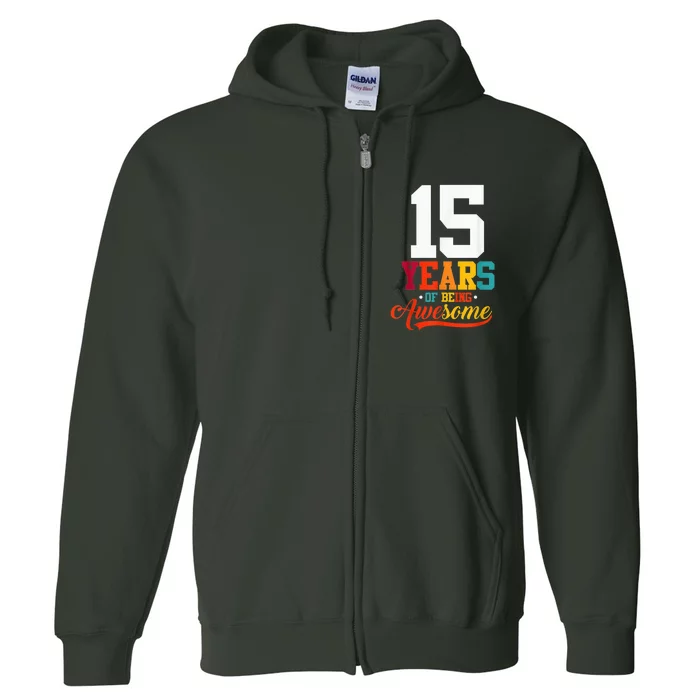 15 Years Of Being Awesome Gifts 15 Years Old 15th Birthday Full Zip Hoodie