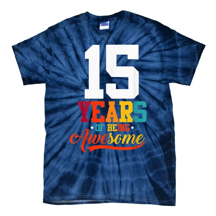 15 Years Of Being Awesome Gifts 15 Years Old 15th Birthday Tie-Dye T-Shirt