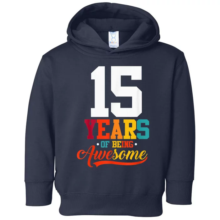 15 Years Of Being Awesome Gifts 15 Years Old 15th Birthday Toddler Hoodie