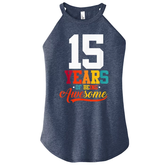 15 Years Of Being Awesome Gifts 15 Years Old 15th Birthday Women’s Perfect Tri Rocker Tank