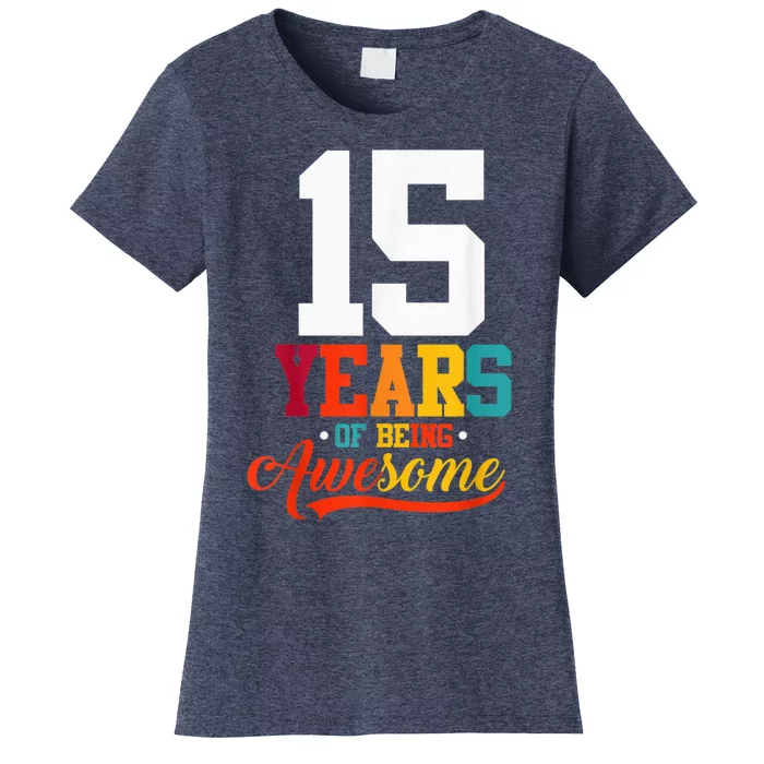 15 Years Of Being Awesome Gifts 15 Years Old 15th Birthday Women's T-Shirt