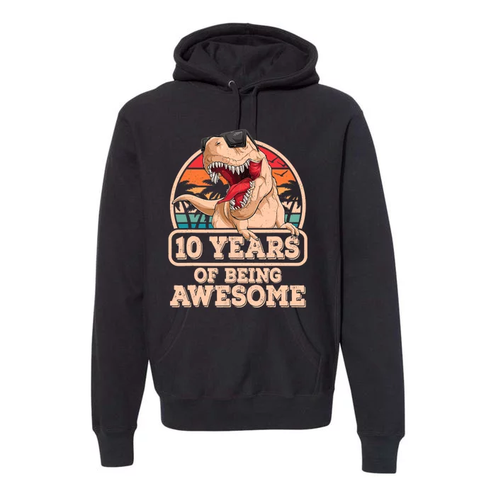 10 Years Of Being Awesome T Rex Dinosaur 10th Birthday Dino Premium Hoodie