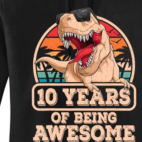 10 Years Of Being Awesome T Rex Dinosaur 10th Birthday Dino Women's Pullover Hoodie