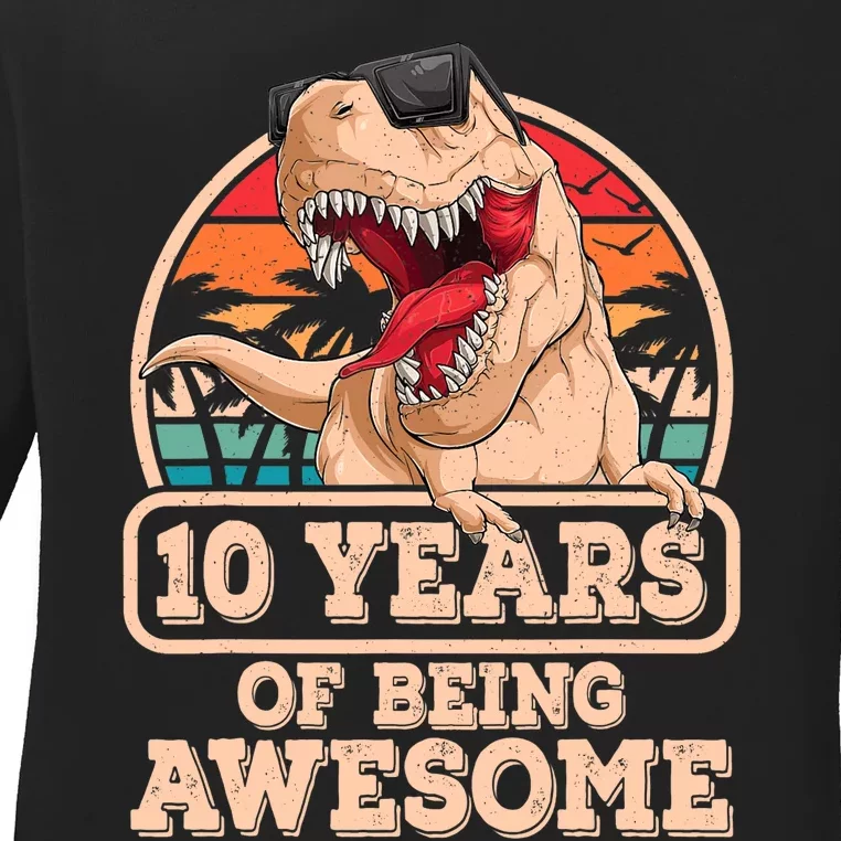 10 Years Of Being Awesome T Rex Dinosaur 10th Birthday Dino Ladies Long Sleeve Shirt