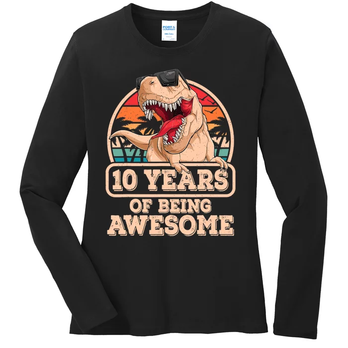 10 Years Of Being Awesome T Rex Dinosaur 10th Birthday Dino Ladies Long Sleeve Shirt