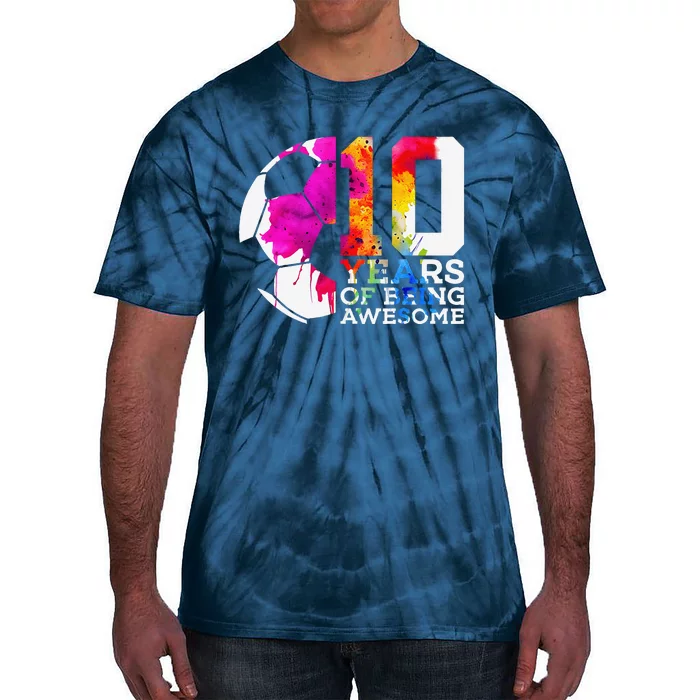 10 Years Of Being Awesome Soccer 10th Birthday Tie-Dye T-Shirt