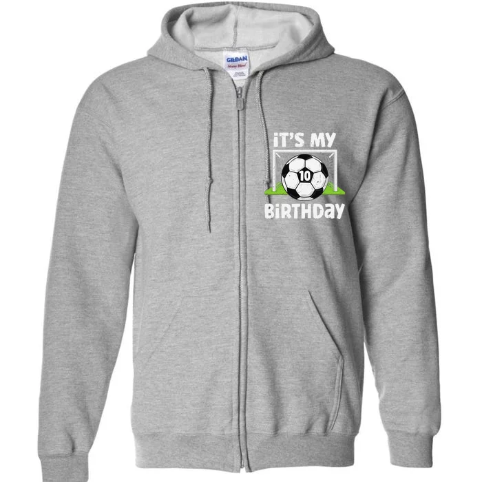 10 Years Old Soccer 10th Birthday Player Bday Party Full Zip Hoodie