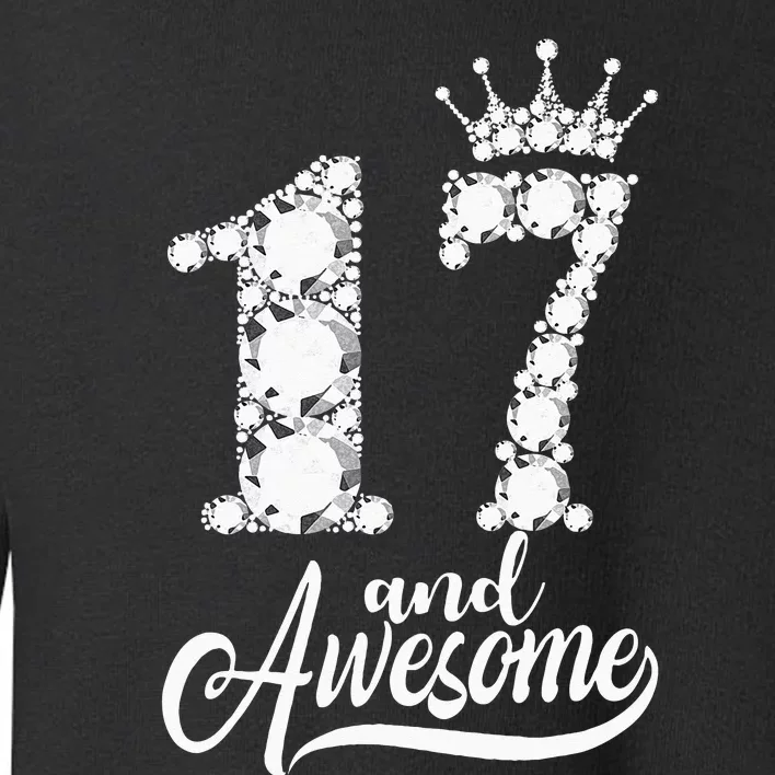 17 Year Old Gift 17 And Awesome 17th Birthday Diamond Crown Toddler Sweatshirt