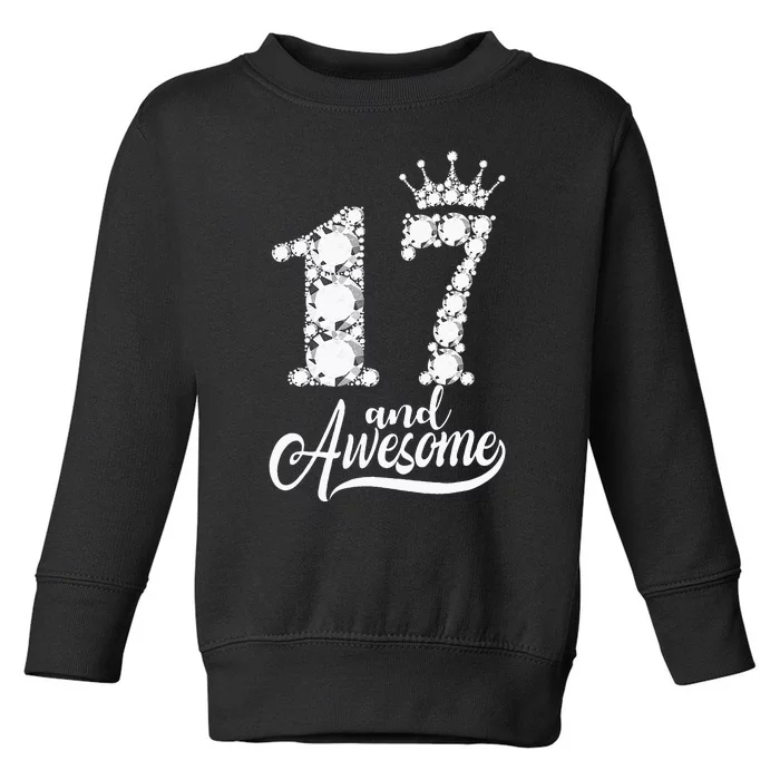 17 Year Old Gift 17 And Awesome 17th Birthday Diamond Crown Toddler Sweatshirt