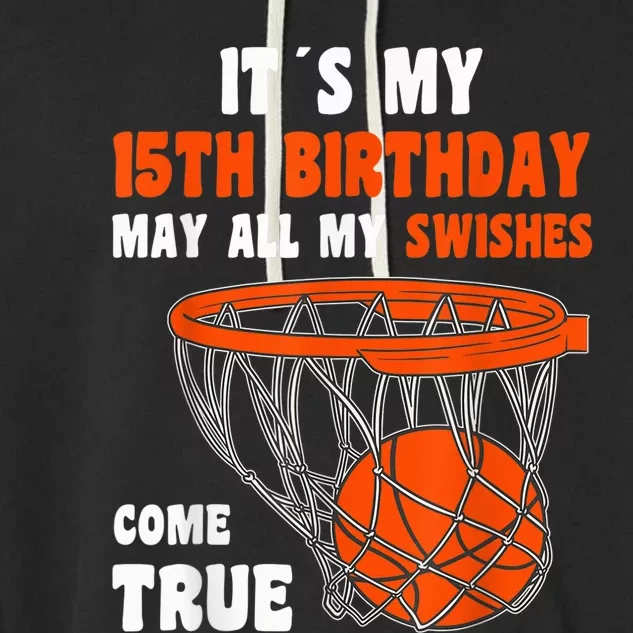 15 Year Old Happy 15th Birthday Basketball 15th Birthday Garment-Dyed Fleece Hoodie