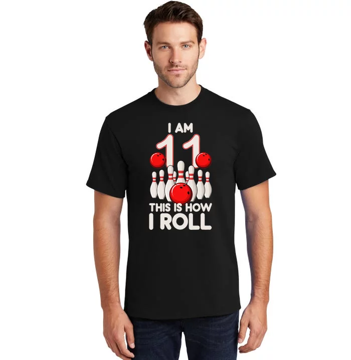 11 Year Old Bowling Party 11th Birthday Is How I Roll Tall T-Shirt