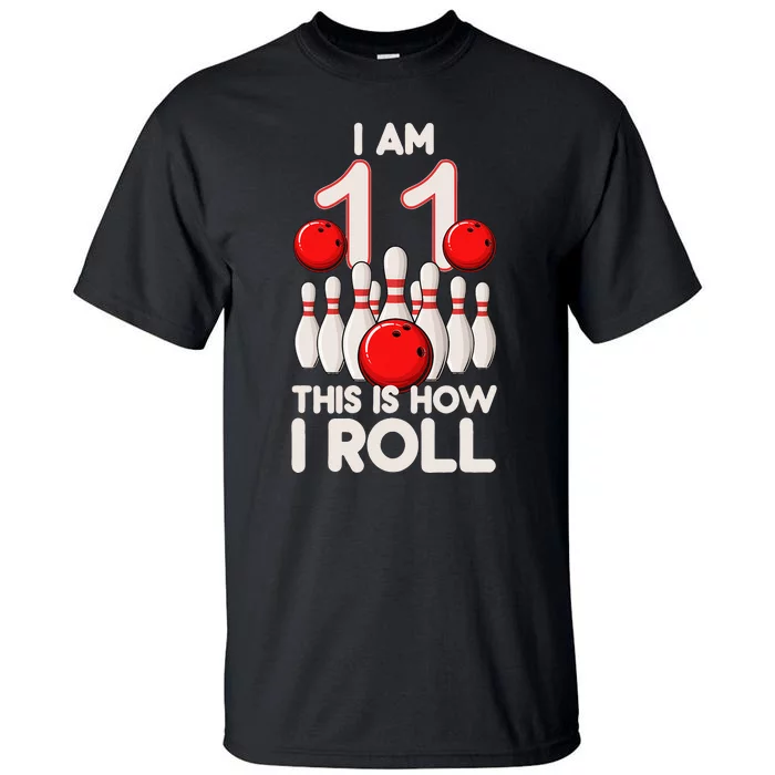 11 Year Old Bowling Party 11th Birthday Is How I Roll Tall T-Shirt