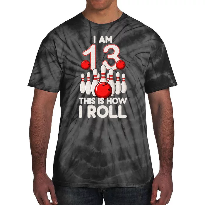 13 Year Old Bowling Party 13th Birthday Is How I Roll Tie-Dye T-Shirt