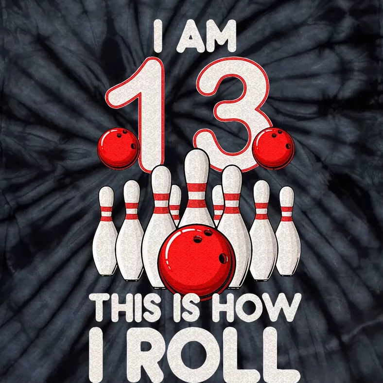 13 Year Old Bowling Party 13th Birthday Is How I Roll Tie-Dye T-Shirt