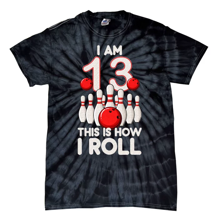 13 Year Old Bowling Party 13th Birthday Is How I Roll Tie-Dye T-Shirt