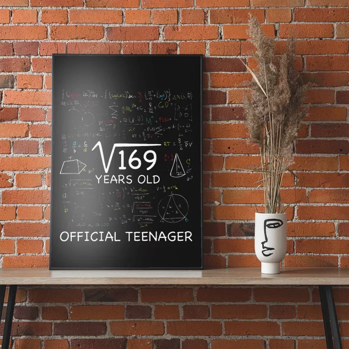 13 Year Old Birthday Official Teenager Square Root Of 169 Poster