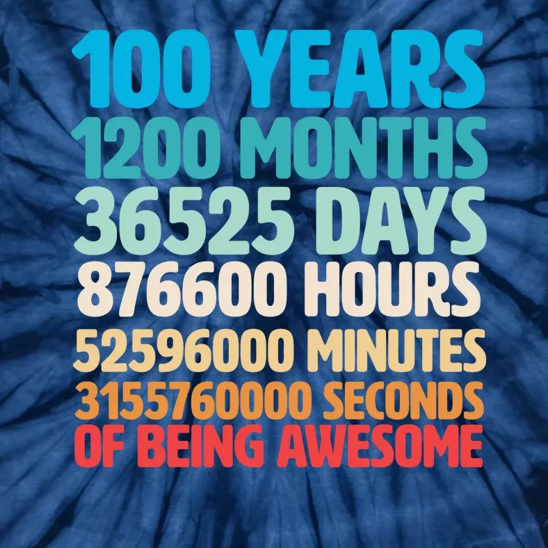 100 Years Of Being Awesome 100th Birthday Time Breakdown Tie-Dye T-Shirt