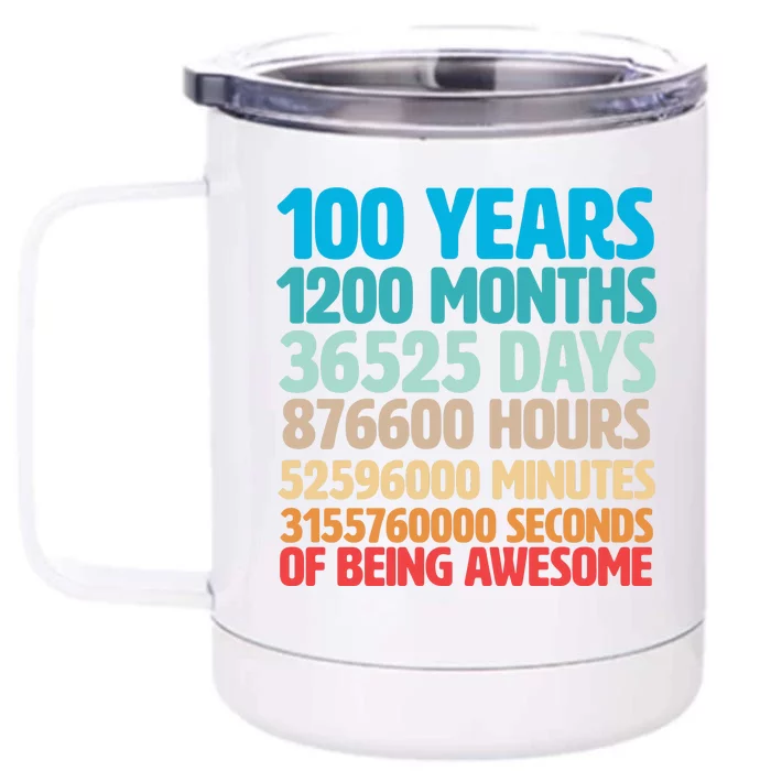 100 Years Of Being Awesome 100th Birthday Time Breakdown Front & Back 12oz Stainless Steel Tumbler Cup