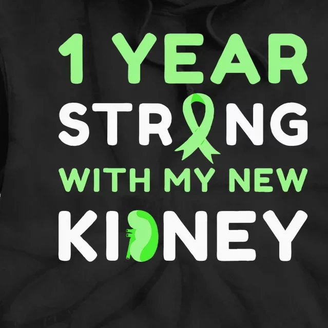 1 Year Strong With My New Kidney Transplant Anniversary Tie Dye Hoodie