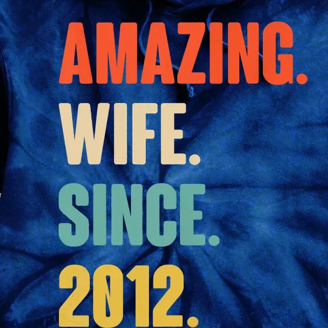 11th Year Wedding Anniversary Amazing Wife Since 2012 Epic Tie Dye Hoodie