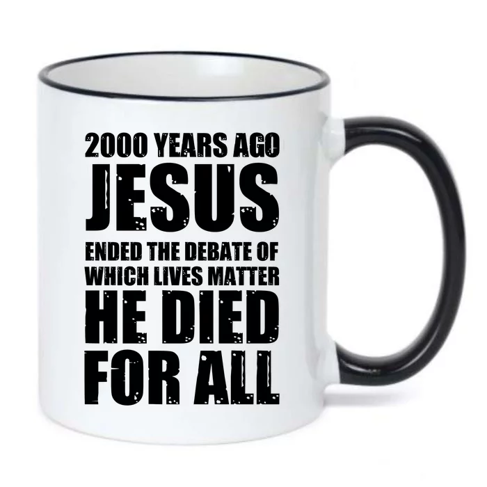 2000 Years Ago Jesus Ended The Debate Of Which Lives Matter Black Color Changing Mug