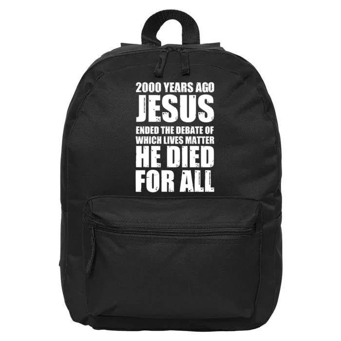 2000 Years Ago Jesus Ended The Debate Of Which Lives Matter 16 in Basic Backpack