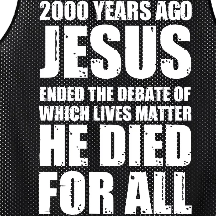 2000 Years Ago Jesus Ended The Debate Of Which Lives Matter Mesh Reversible Basketball Jersey Tank