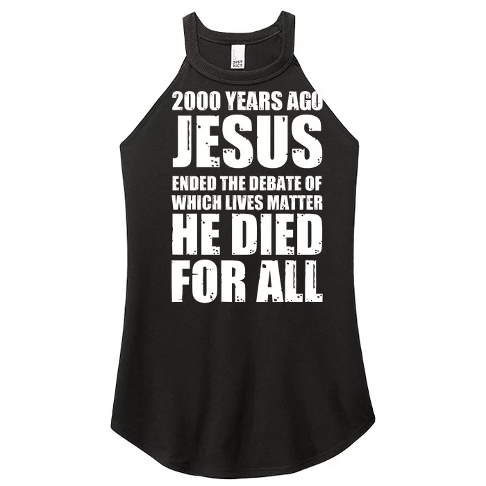 2000 Years Ago Jesus Ended The Debate Of Which Lives Matter Women’s Perfect Tri Rocker Tank