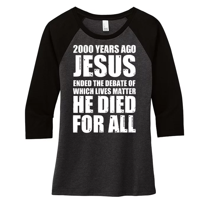 2000 Years Ago Jesus Ended The Debate Of Which Lives Matter Women's Tri-Blend 3/4-Sleeve Raglan Shirt