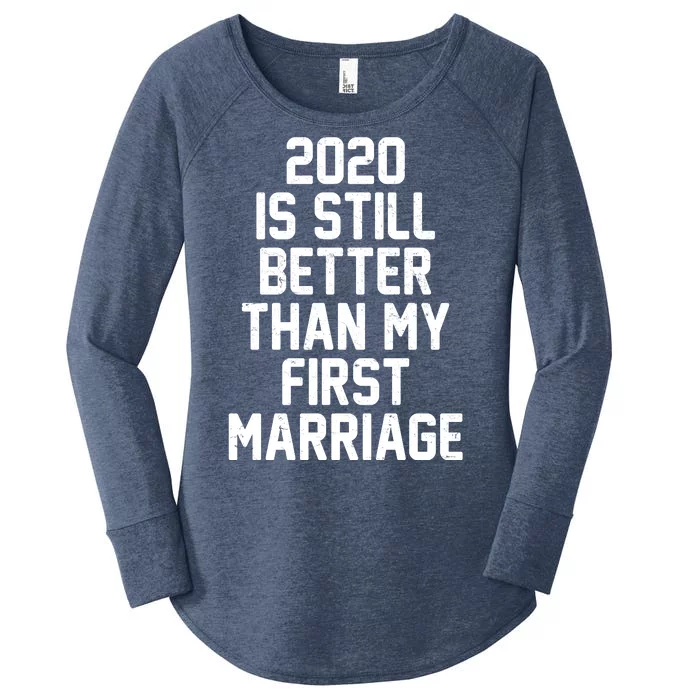 2020 Is Still Better Than My First Marriage Women's Perfect Tri Tunic Long Sleeve Shirt