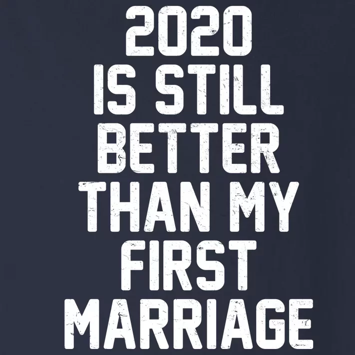 2020 Is Still Better Than My First Marriage Toddler Long Sleeve Shirt